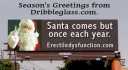 Santa comes but once every year